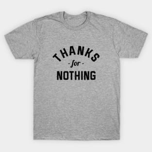 Thanks for nothing T-Shirt